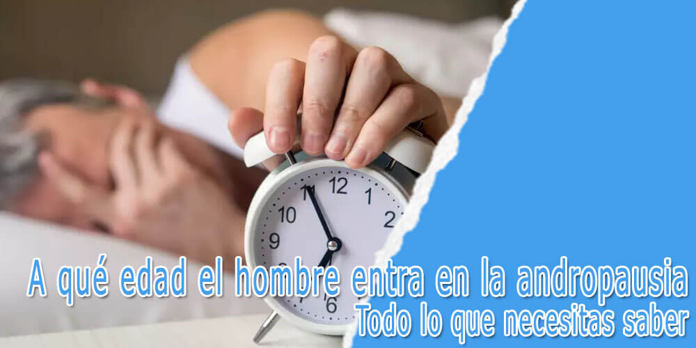 A qué edad el hombre entra en la andropausia