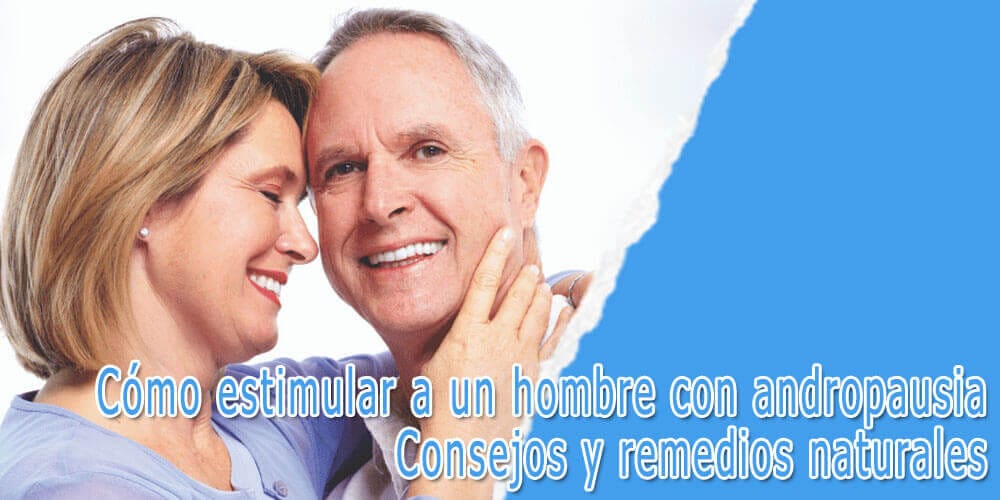 Cómo estimular a un hombre con andropausia