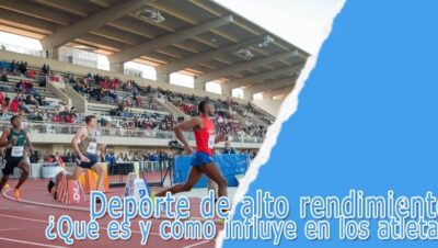 Deporte de alto rendimiento: ¿Qué es y cómo influye en los atletas? 17 Deporte de alto rendimiento
