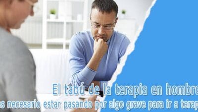 El tabú de la terapia en hombres: ¿es necesario estar pasando por algo grave para ir a terapia? 13 El tabú de la terapia en hombres