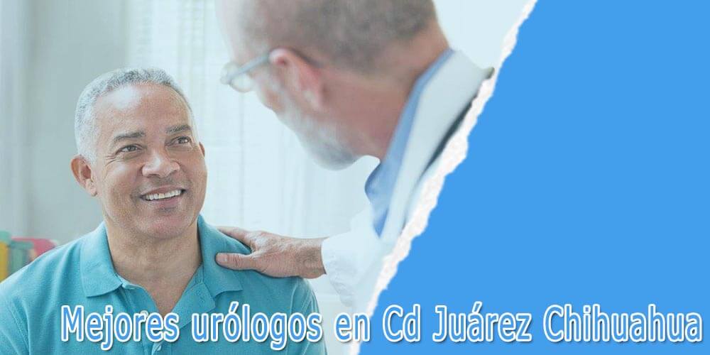 Mejores urólogos en Cd Juárez Chihuahua