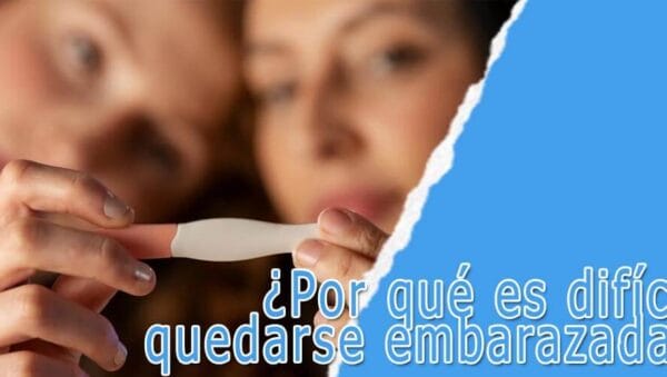 Por qué es difícil quedarse embarazada
